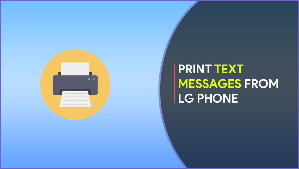 how-to-print-text-messages-from-lg-phone-4-tested-methods